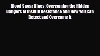 Download ‪Blood Sugar Blues: Overcoming the Hidden Dangers of Insulin Resistance and How You