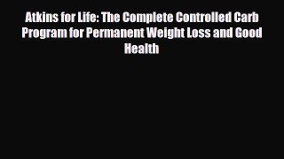 Read ‪Atkins for Life: The Complete Controlled Carb Program for Permanent Weight Loss and Good