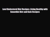 Download ‪Low Cholesterol Diet Recipes: Living Healthy with Smoothie Diet and Kale Recipes‬