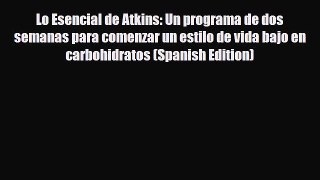 Read ‪Lo Esencial de Atkins: Un programa de dos semanas para comenzar un estilo de vida bajo