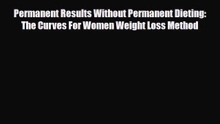 Download ‪Permanent Results Without Permanent Dieting: The Curves For Women Weight Loss Method‬