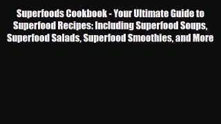 Read ‪Superfoods Cookbook - Your Ultimate Guide to Superfood Recipes: Including Superfood Soups