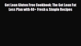 Read ‪Get Lean Gluten Free Cookbook: The Get Lean Fat Loss Plan with 40+ Fresh & Simple Recipes‬