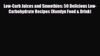 Read ‪Low-Carb Juices and Smoothies: 50 Delicious Low-Carbohydrate Recipes (Hamlyn Food & Drink)‬