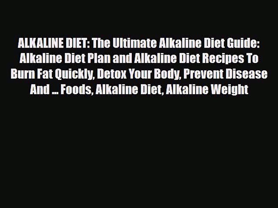 Read ‪ALKALINE DIET: The Ultimate Alkaline Diet Guide: Alkaline Diet Plan and Alkaline Diet
