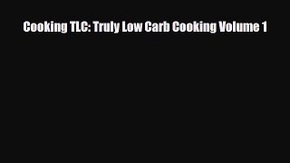 Download ‪Cooking TLC: Truly Low Carb Cooking Volume 1‬ PDF Free