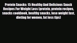 Read ‪Protein Snacks: 15 Healthy And Delicious Snack Recipes For Weight Loss (protein protein