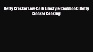 Read ‪Betty Crocker Low-Carb Lifestyle Cookbook (Betty Crocker Cooking)‬ PDF Free