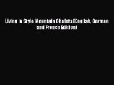 PDF Living in Style Mountain Chalets (English German and French Edition) Free Books