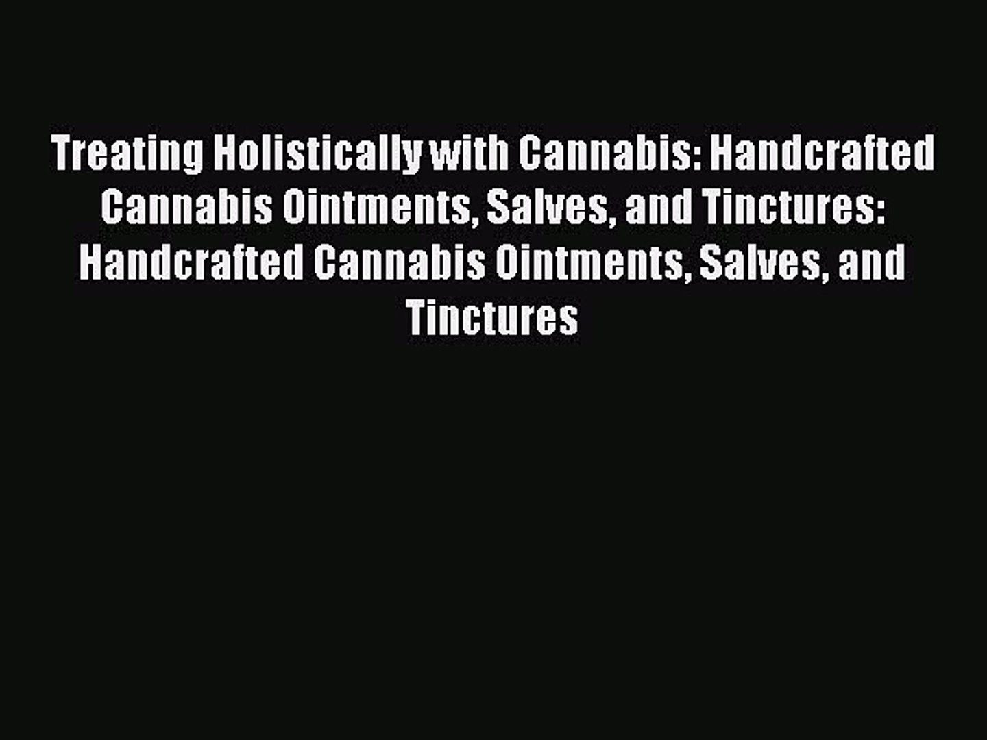 ⁣Read Treating Holistically with Cannabis: Handcrafted Cannabis Ointments Salves and Tinctures:
