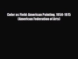 PDF Color as Field: American Painting 1950-1975 (American Federation of Arts) Read Online