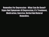 Read Remedies For Depression - What Can Be Done?: Signs And Symptoms Of Depression It's Treatment