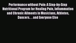 Read Performance without Pain: A Step-by-Step Nutritional Program for Healing Pain Inflammation