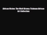 Download African Vision: The Walt Disney-Tishman African Art Collection Read Online