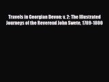 PDF Travels in Georgian Devon: v. 2: The Illustrated Journeys of the Reverend John Swete 1789-1800