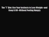 PDF The I Diet: Use Your Instincts to Lose Weight--and Keep It Off--Without Feeling Hungry
