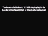 PDF The London Guidebook: 1920S Roleplaying in the Capital of the World (Call of Cthulhu Roleplaying.)