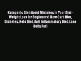 Read Ketogenic Diet: Avoid Mistakes In Your Diet - Weight Loss for Beginners! (Low Carb Diet
