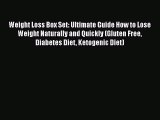 Read Weight Loss Box Set: Ultimate Guide How to Lose Weight Naturally and Quickly (Gluten Free