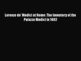 Download Lorenzo de' Medici at Home: The Inventory of the Palazzo Medici in 1492 [PDF] Full