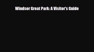 Download Windsor Great Park: A Visitor's Guide PDF Book Free
