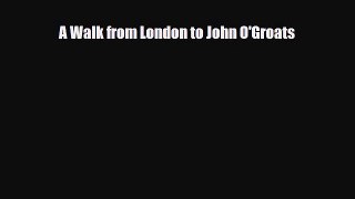 Download A Walk from London to John O'Groats Read Online