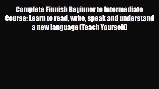 Download Complete Finnish Beginner to Intermediate Course: Learn to read write speak and understand
