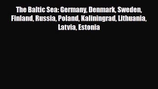 Download The Baltic Sea: Germany Denmark Sweden Finland Russia Poland Kaliningrad Lithuania
