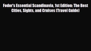 Download Fodor's Essential Scandinavia 1st Edition: The Best Cities Sights and Cruises (Travel