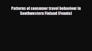 Download Patterns of consumer travel behaviour in Southwestern Finland (Fennia) PDF Book Free