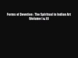 Download Forms of Devotion : The Spiritual in Indian Art (Volume I & II) [Read] Full Ebook