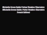 PDF Michelin Green Guide Poitou/Vendee/Charentes (Michelin Green Guide: Poitoi-Vendee-Charentes