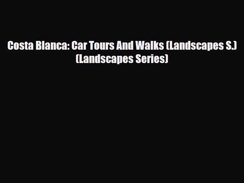 Download Costa Blanca: Car Tours And Walks (Landscapes S.) (Landscapes Series) Read Online
