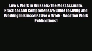 Download Live & Work in Brussels: The Most Accurate Practical And Comprehensive Guide to Living