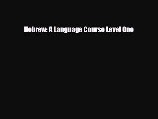 Download Hebrew: A Language Course Level One Free Books