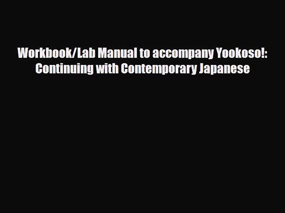 Download Workbook/Lab Manual to accompany Yookoso!: Continuing with Contemporary Japanese