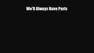 Download We'll Always Have Paris Free Books