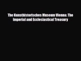 PDF The Kunsthistorisches Museum Vienna: The Imperial and Ecclesiastical Treasury PDF Book