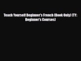 PDF Teach Yourself Beginner's French (Book Only) (TY: Beginner's Courses) Ebook