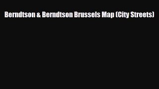 Download Berndtson & Berndtson Brussels Map (City Streets) Ebook