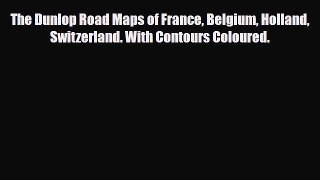 Download The Dunlop Road Maps of France Belgium Holland Switzerland. With Contours Coloured.