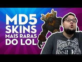 MD5 - TOP 5 SKINS MAIS RARAS DO LOL