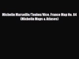 Download Michelin Marseille/Toulon/Nice France Map No. 84 (Michelin Maps & Atlases) Read Online