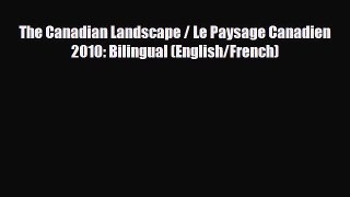PDF The Canadian Landscape / Le Paysage Canadien 2010: Bilingual (English/French) Ebook