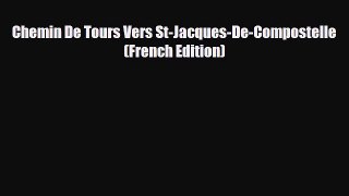 Download Chemin De Tours Vers St-Jacques-De-Compostelle (French Edition) Read Online