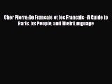 PDF Cher Pierre: Le Francais et les Francais--A Guide to Paris Its People and Their Language