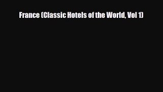 PDF France (Classic Hotels of the World Vol 1) Read Online