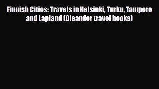 Download Finnish Cities: Travels in Helsinki Turku Tampere and Lapland (Oleander travel books)