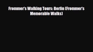 Download Frommer's Walking Tours: Berlin (Frommer's Memorable Walks) Read Online