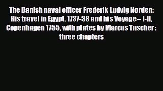 Download The Danish naval officer Frederik Ludvig Norden: His travel in Egypt 1737-38 and his